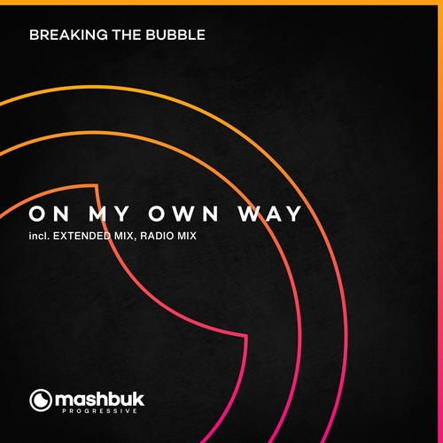 Breaking The Bubble - On My Own Way [MSBKPR0096]